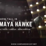 How tall is Maya Hawke | Maya Hawke's Height
