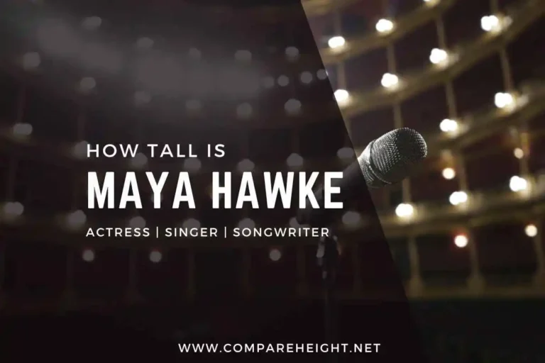 How tall is Maya Hawke | Maya Hawke's Height